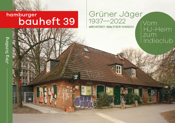 Grüner Jäger - vom HJ-Heim zum Indieclub - hamburger bauheft 39