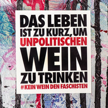 Lade das Bild in den Galerie-Viewer, KEIN WEIN DEN FASCHISTEN &quot;Das Leben ist zu kurz...&quot; Sticker (10 Stück)
